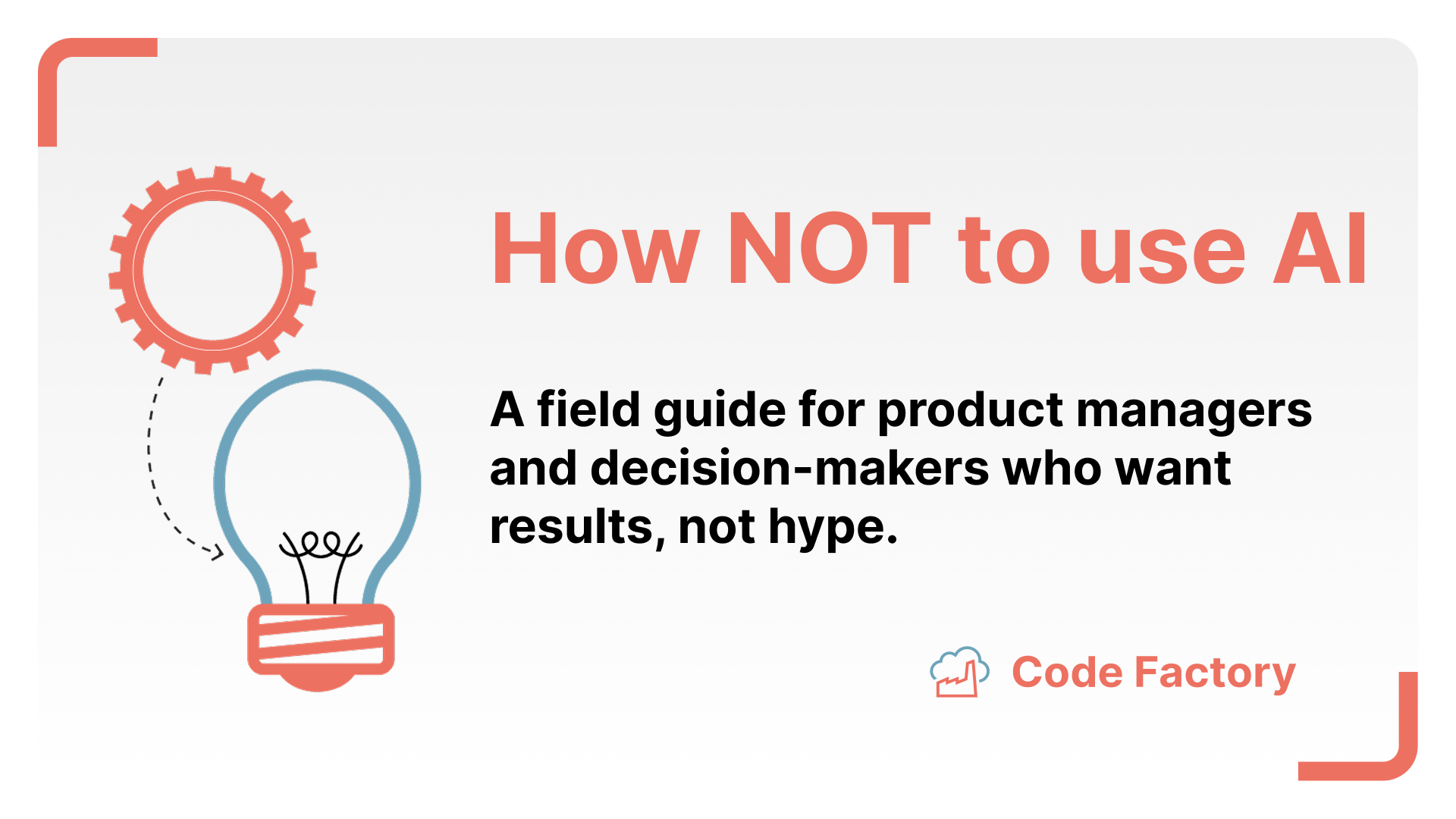 A field guide for product managers and decision-makers who want results, not hype.