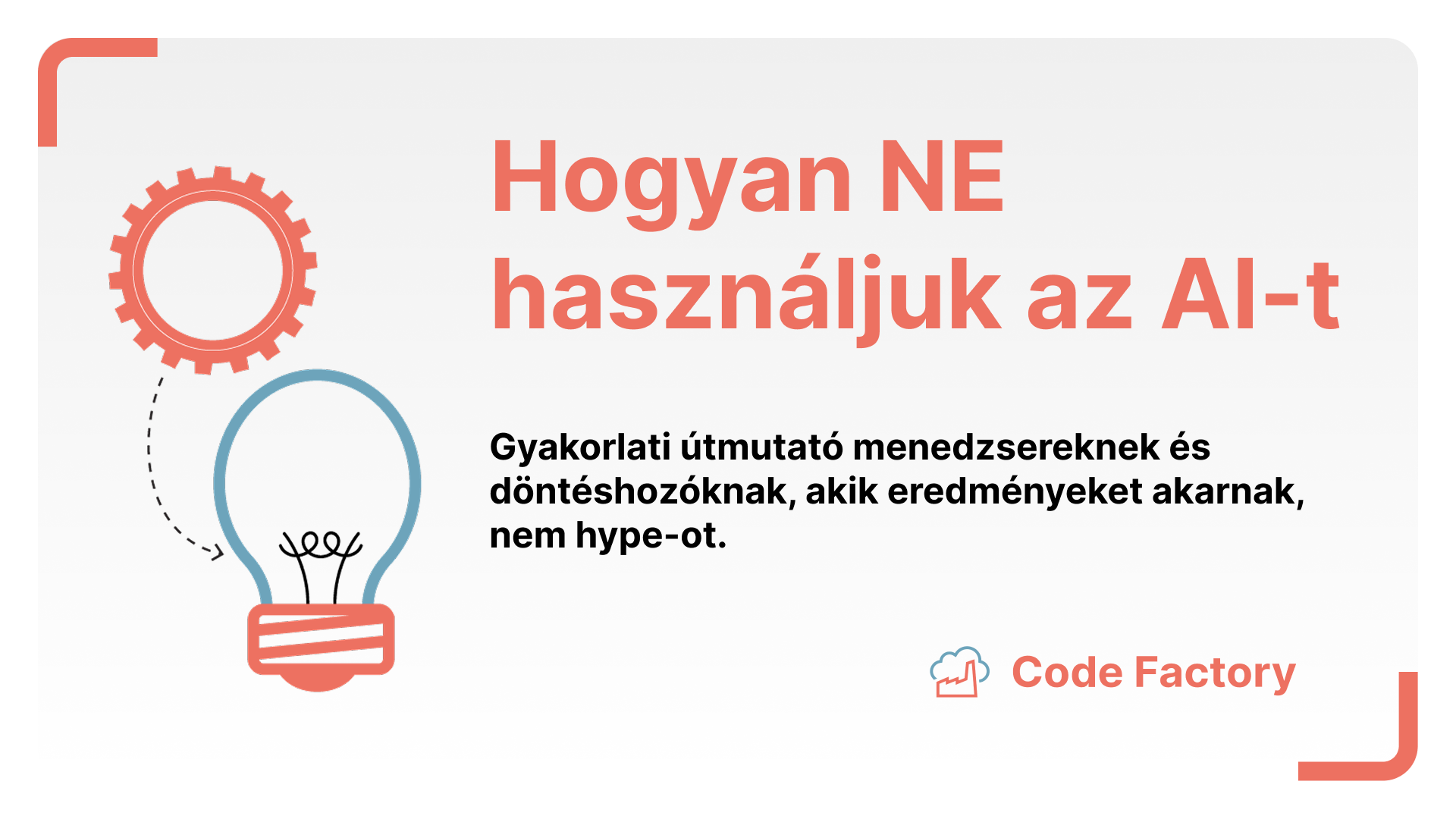 Gyakorlati útmutató menedzsereknek és döntéshozóknak, akik eredményeket akarnak, nem hype-ot.