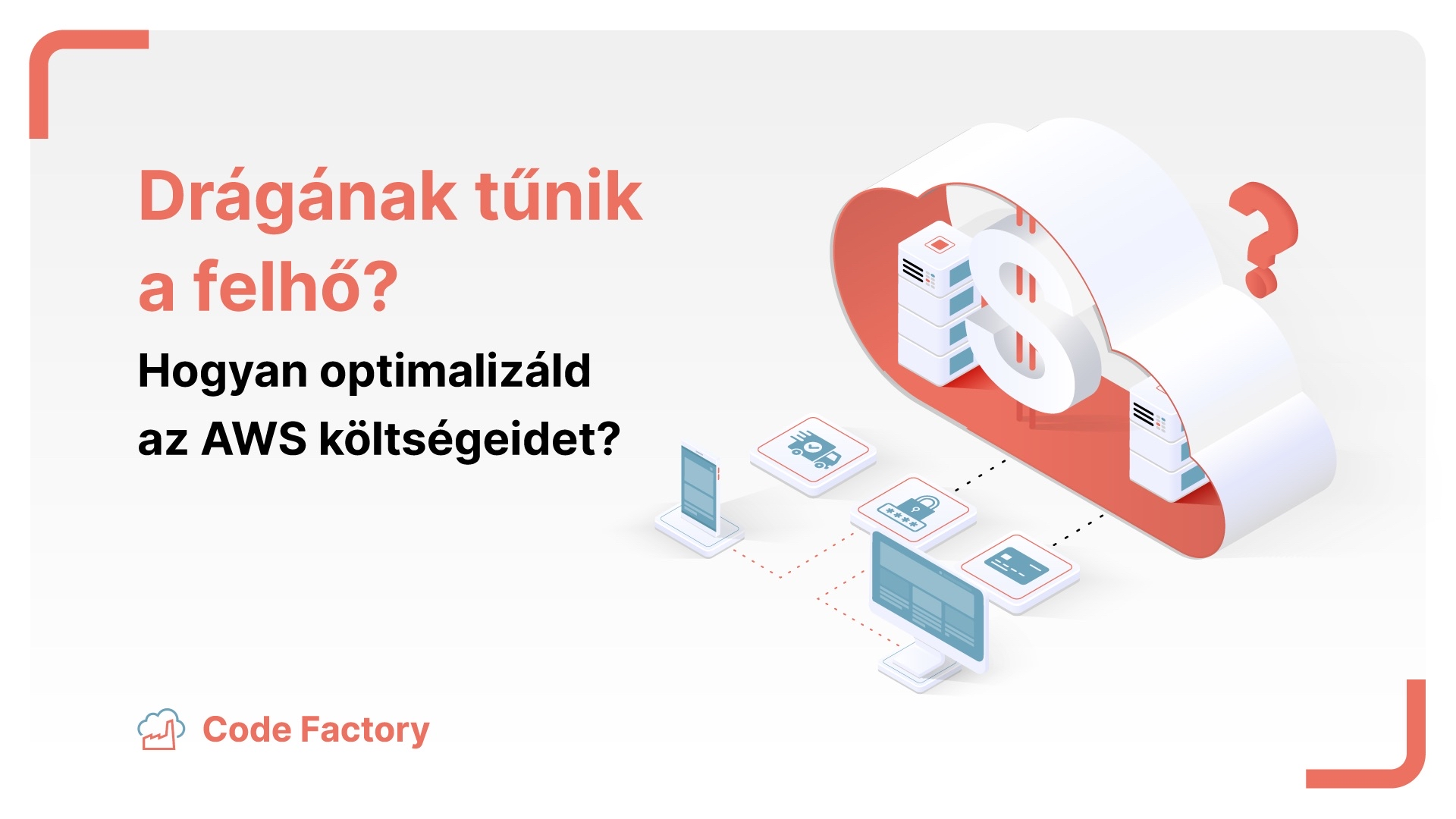 A felhő költségei sokszor magasnak tűnnek, de tudatos tervezéssel és az AWS optimalizáló eszközeivel jelentősen csökkenthetők- cikkünkben megmutatjuk, hogyan.
