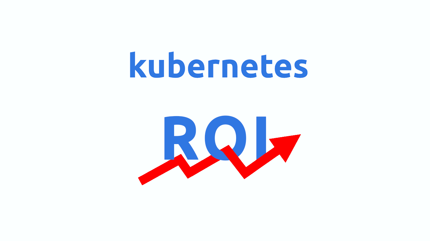 Kubernetes megtérülés: Hogyan számold ki a vállalati ROI-t?
